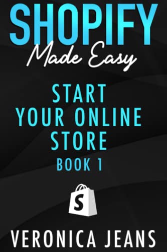 Start Your Online Business: A Step-by-Step Guide To Establishing a Profitable eCommerce Business with Shopify