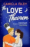 The Love Theorem: An unforgettable STEMinist romance, perfect for fans of Ali Hazelwood (The One)