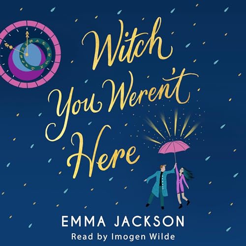 Witch You Weren't Here: A spellbinding and heartwarming magical romance for 2026