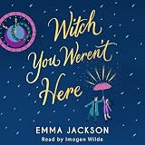 Witch You Weren't Here: A spellbinding and heartwarming magical romance for 2026