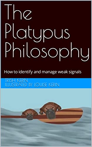 The Platypus Philosophy: How to identify and manage weak signals