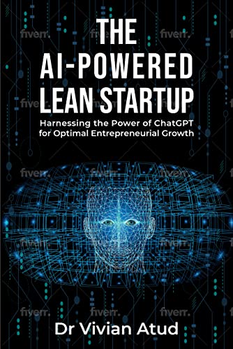 The AI-Powered Lean Startup: Harnessing the Power of ChatGPT for Optimal Entrepreneurial Growth