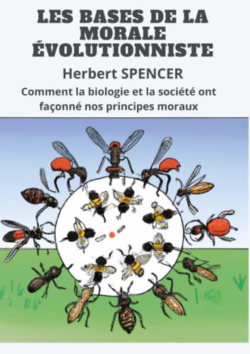 LES BASES DE LA MORALE ÉVOLUTIONNISTE: Comment la biologie et la société ont façonné nos principes moraux (French Edition)