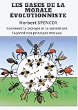 LES BASES DE LA MORALE ÉVOLUTIONNISTE: Comment la biologie et la société ont façonné nos principes moraux (French Edition)