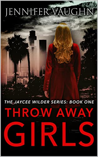 Throw Away Girls (Jaycee Wilder Book 1)