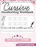 Cursive Handwriting Workbook For Adults - Women: Improve Your Writing with this Inspirational Cursive Handwriting Workbook - Penmanship - Tracing Book