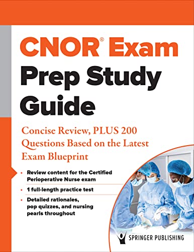 CNOR® Exam Prep Study Guide: Concise Review, PLUS 200 Questions Based on the Latest Exam Blueprint
