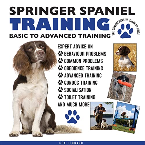 Springer Spaniel Training: Basic to Advanced Training: The Comprehensive Training Guide
