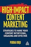 High-Impact Content Marketing: Strategies to Make Your Content Intentional, Engaging and Effective