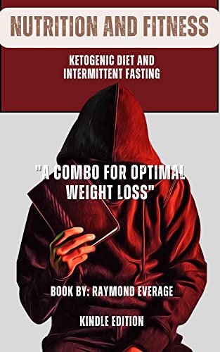 NUTRITION AND FITNESS: Ketogenic Diet And Intermittent Fasting