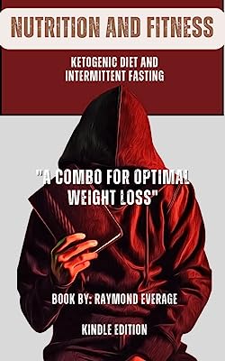 NUTRITION AND FITNESS: Ketogenic Diet And Intermittent Fasting