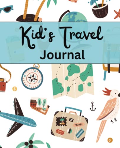 Travel journal for kids 6-8: Fun prompts & activities to document your adventures