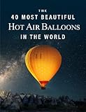 The 40 Most Beautiful Hot Air Balloons in the World: A full color picture book for Seniors with Alzheimer's or Dementia (The "Most Beautiful World" Series)