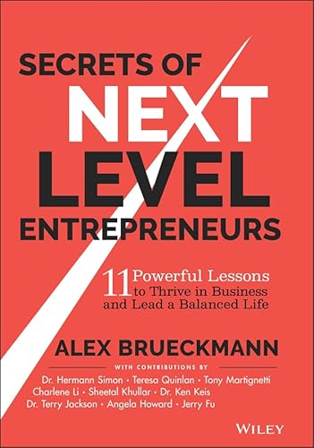 Secrets of Next-Level Entrepreneurs: 11 Powerful Lessons to Thrive in Business and Lead a Balanced Life