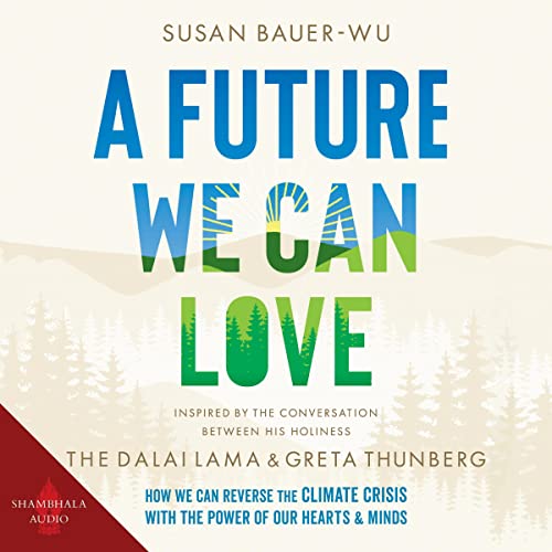 Book Cover A Future We Can Love: How We Can Reverse the Climate Crisis with the Power of Our Hearts and Minds