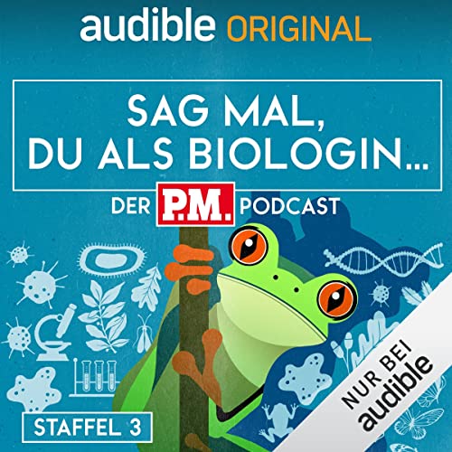 Sag mal, du als Biologin. Der P.M.-Podcast: Staffel 3