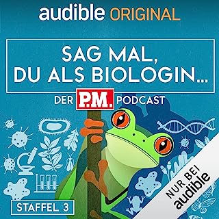 Sag mal, du als Biologin. Der P.M.-Podcast: Staffel 3