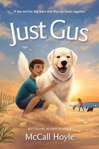 Just Gus | by McCall Hoyle - Author of Stella - (Best Friends Dog Tales)