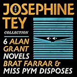 The Josephine Tey Collection: 6 Alan Grant Novels; Brat Farrar; & Miss Pym Disposes: The Man in the Queue; A Shilling for Candles; The Franchise Affair; To Love and Be Wise; The Daughter of Time; The Singing Sands; Miss Pym Disposes; Brat Farrar