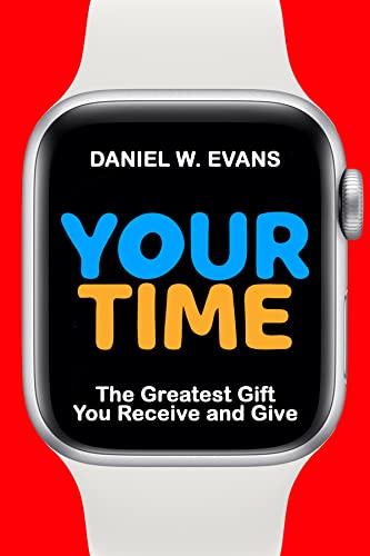 Your Time: The Greatest Gift You Receive and Give