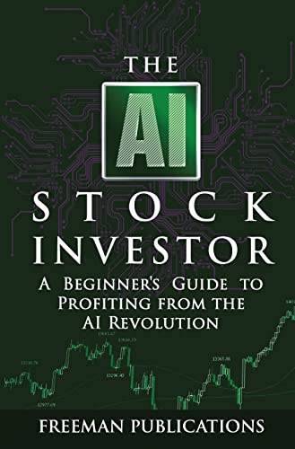 The AI Stock Investor: A Beginner’s Guide to Profiting from the AI Revolution (Stock Investing 101)