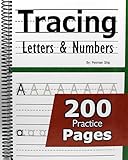 Tracing Letters and Numbers : 200 Practice Pages: Workbook for Preschool, Kindergarten, and Kids Ages 3-5