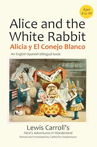 Alice and the White Rabbit. Alicia y el Conejo Blanco: A Spanish-English dual language book. Un libro bilingüe inglés-español (Spanish-English Bilingual Stories for Kids)