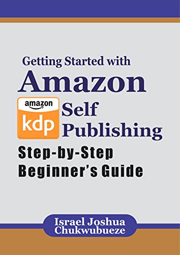 Getting Started with Amazon Self-Publishing: Step-by-Step Beginner’s Guide (AI Writing Multiple Tools Book 2)