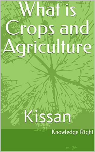 What is Crops and Agriculture: Kissan