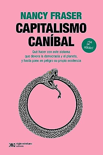Capitalismo caníbal: Cómo nuestro sistema está devorando la democracia y el cuidado y el planeta, y qué podemos hacer con eso (Singular) (Spanish Edition)