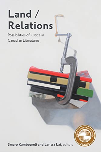 Land/Relations: Possibilities of Justice in Canadian Literatures (TransCanada Book 12)