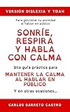 Sonríe, Respira y Habla Con Calma: Versión Disléxia y TDHA (Spanish Edition)