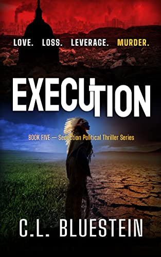 Execution: Love, Loss, Leverage, Murder: Seduction Series Book #5 (Seduction Thriller Series)