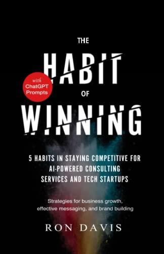 The Habit of Winning: 5 Habits in Staying Competitive for AI-Powered Consulting Services and Tech Startups