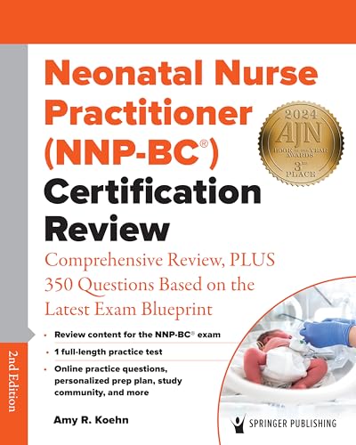 Neonatal Nurse Practitioner (NNP-BC®) Certification Review: Comprehensive Review, PLUS 350 Questions Based on the Latest Exam Blueprint