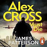 Alex Cross Must Die: (Alex Cross 31)