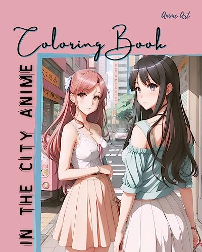 Anime Art In The City Anime Coloring Book: 30 high-quality attractive designs - Cities highlighted from all over the world - For anime lovers of all ages