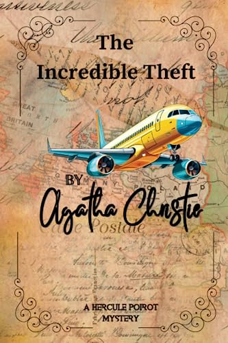 The Incredible Theft By Agatha Christie : A Hercule Poirot Mystery