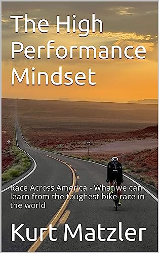 The High Performance Mindset : Race Across America - What we can learn from the toughest bike race in the world