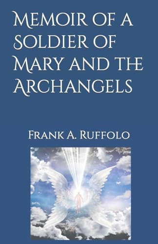 Memoir of a Soldier of Mary and the Archangels