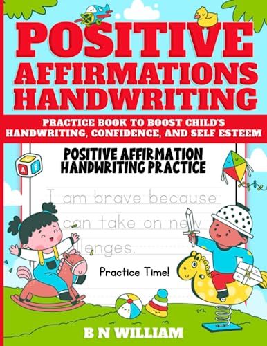 Positive Affirmations Handwriting Practice Book, Boost Child's Handwriting, Confidence, and Self Esteem: Learn to Write with Letter Trace Workbook