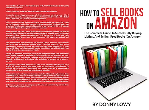 How To Sell Books On Amazon: The Complete Guide To Successfully Buying, Listing, And Selling Used Books On Amazon