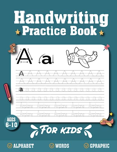 handwriting practice book for kids ages 6-10: Preschool writing Workbook for Kindergarten, 1st, 2nd, 3rd and 4th Grade .... improve printing handwriting & Practice Print Penmanship (kids & teens)