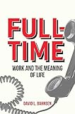 Full-Time: Work and the Meaning of Life