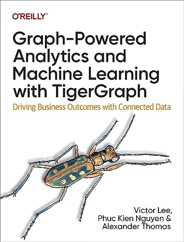 Graph-Powered Analytics and Machine Learning with TigerGraph: Driving Business Outcomes with Connected Data