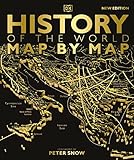History of the World Map by Map: An Illustrated Guide Through World History (DK History Map by Map)