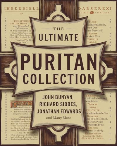 The Ultimate Puritan Collection: including The Excellency of Christ, The Bruised Reed, The Method of Grace, The Holy War & many more (Grapevine Press) ... Tozer, Early Church Fathers & more)