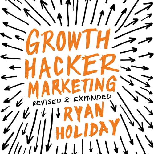 Growth Hacker Marketing: A Primer on the Future of PR, Marketing and Advertising