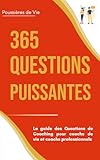 365 Questions Puissantes : le guide des Questions de Coaching pour coachs de vie et coachs professionnels (French Edition)
