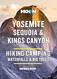 Moon Yosemite, Sequoia & Kings Canyon: Hiking, Camping, Waterfalls & Big Trees
